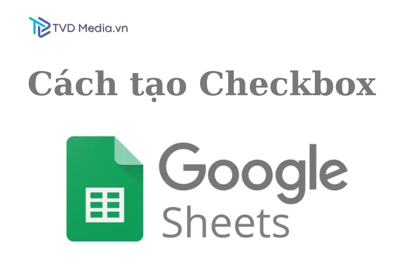 cách tạo checkbox trong Google Sheet