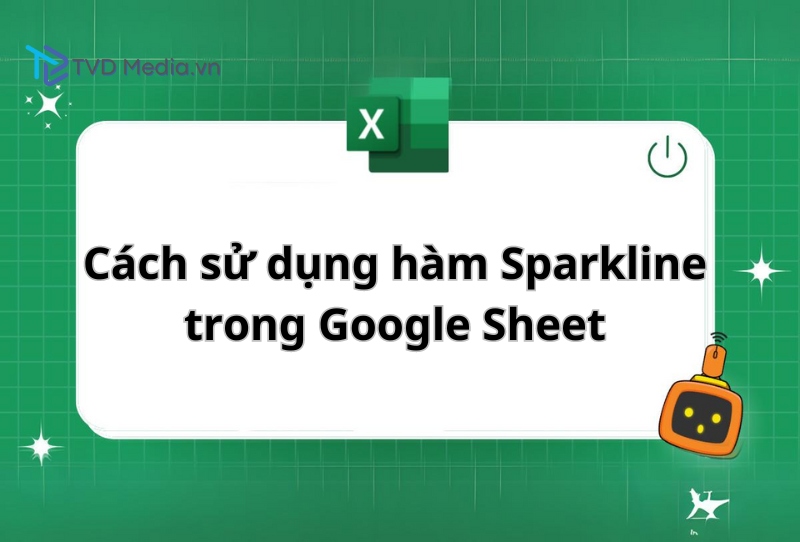 Cách sử dụng hàm Sparkline trong Google Sheet